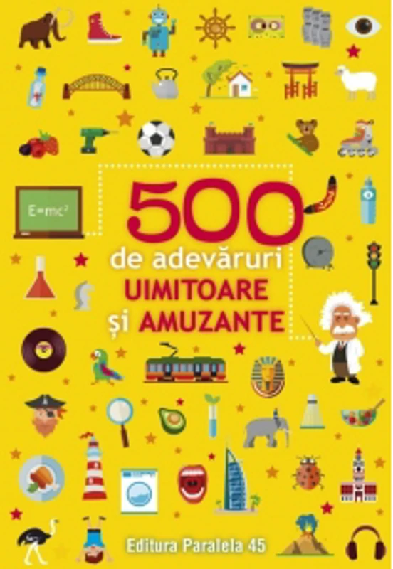 500 de adevaruri uimitoare si amuzante