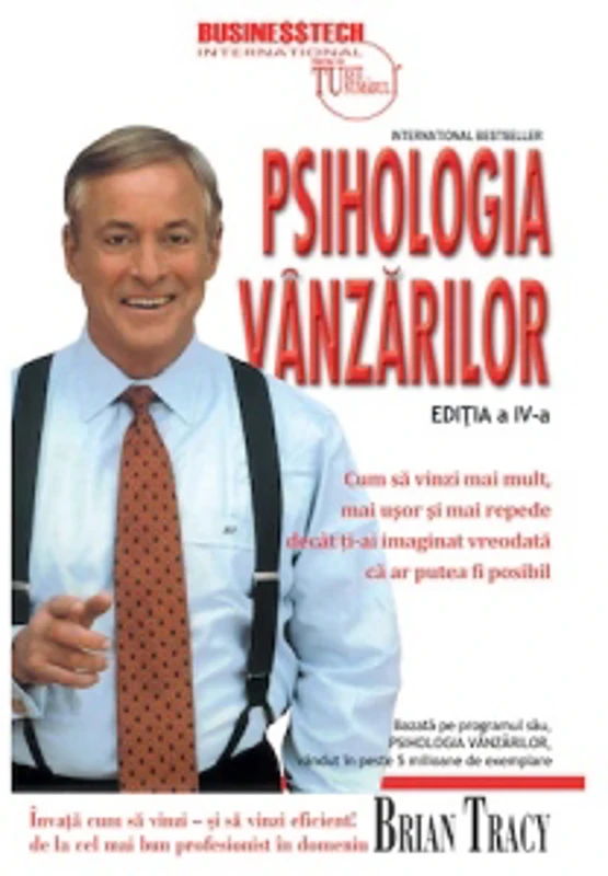 Psihologia vanzarilor. Cum sa vinzi mai mult, mai usor si mai repede decat ti-ai imaginat vreodata ca ar putea fi posibil. Editia a IV-a