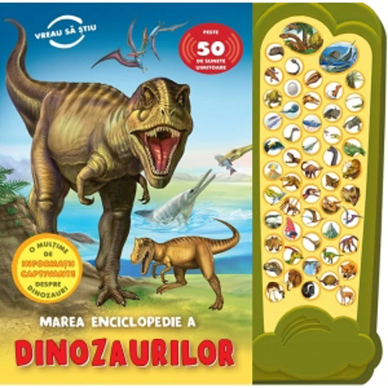 Marea enciclopedie a dinozaurilor - Peste 50 de sunete uimitoare