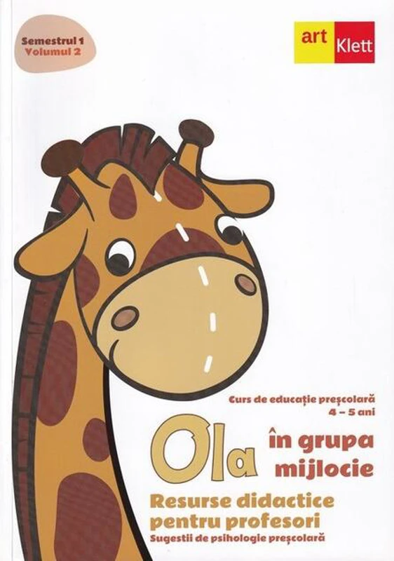 OLA în grupa mijlocie. Resurse didactice pentru profesori. Sugestii de psihologie preșcolară (4-5 ani). Semestrul 1. Vol. 2