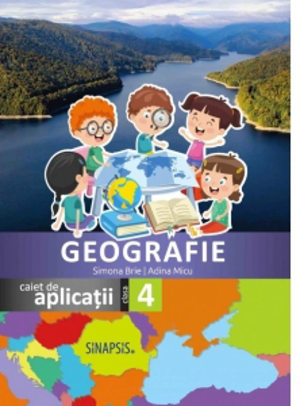 Geografie - caiet de aplicatii pentru clasa a IV-a