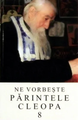 Ne vorbeste parintele Cleopa, volumul 8