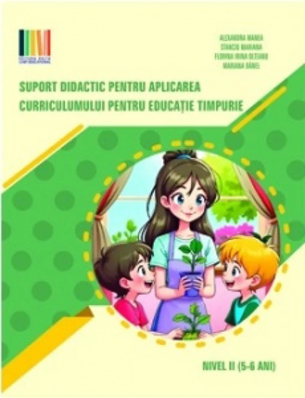 Suport didactic pentru aplicarea Curriculumului pentru educatie timpurie. Nivel II (5-6 ani)