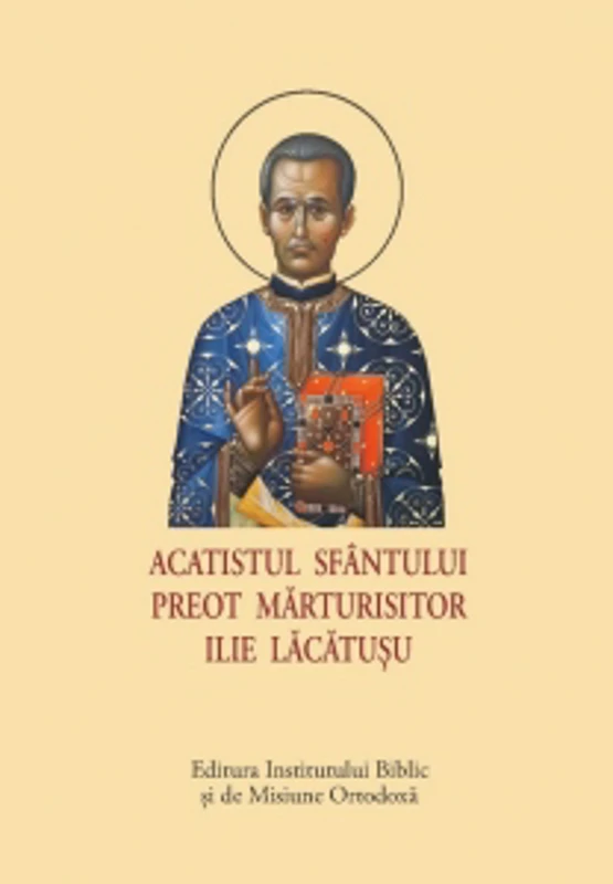 Acatistul Sfantului Preot Marturisitor Ilie Lacatusu (format mic)