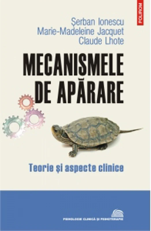 Mecanismele de aparare. Teorie si aspecte clinice. Editia a III-a revazuta si adaugita