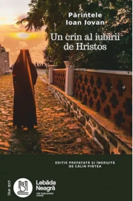 Parintele Ioan Iovan. Un crin al iubirii de Hristos