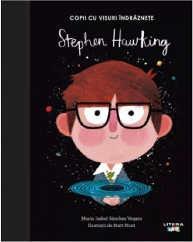 Stephen Hawking. Copii cu visuri indraznete. Volumul 7