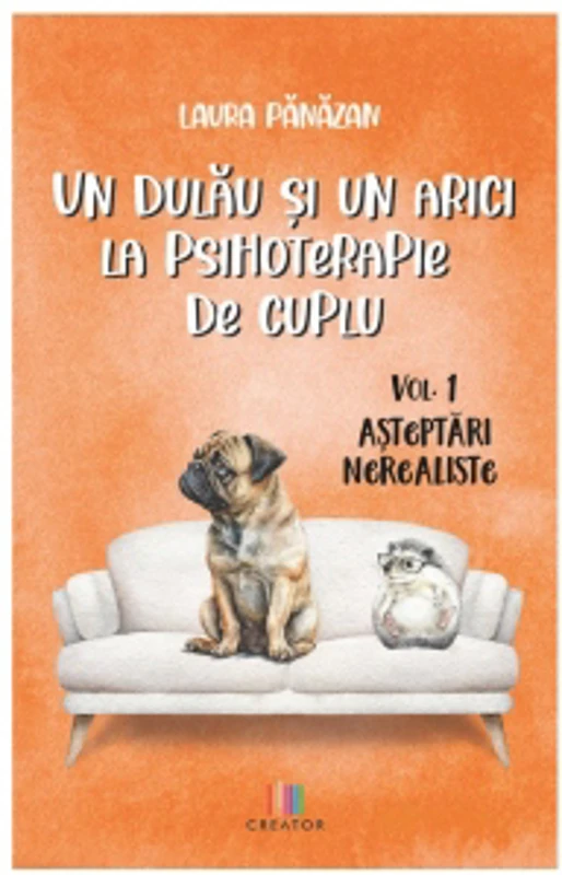 Un dulau si un arici la psihoterapie de cuplu. Volumul 1: Asteptari nerealiste