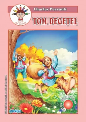 Tom Degetel. Carticica de povesti, de citit si de colorat