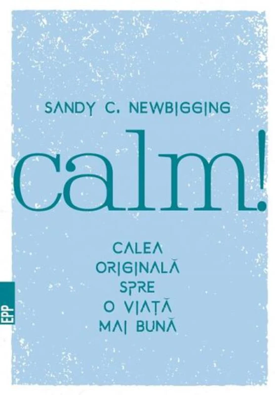 Calm! Calea originală spre o viață mai bună