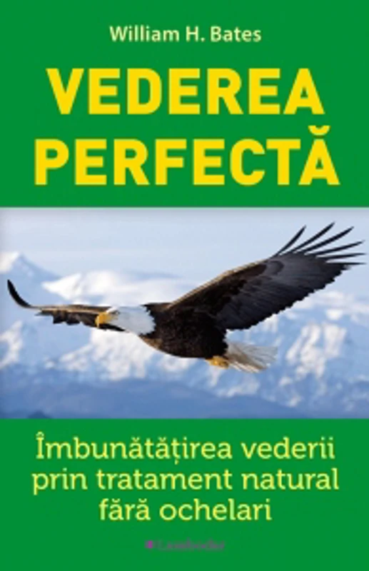 Vederea perfecta. Imbunatatirea vederii prin tratament natural fara ochelari