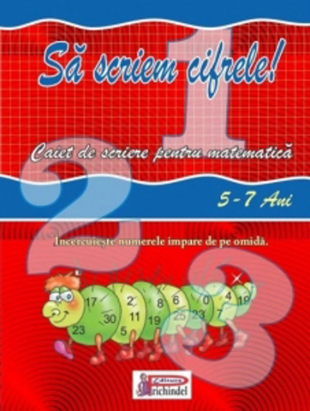 Sa scriem cifrele. Caiet de scriere pentru matematica (5-7 ani)