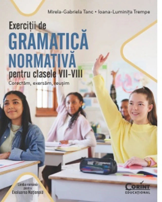Exercitii de gramatica normativa pentru clasele VII-VIII. Corectam, exersam, reusim