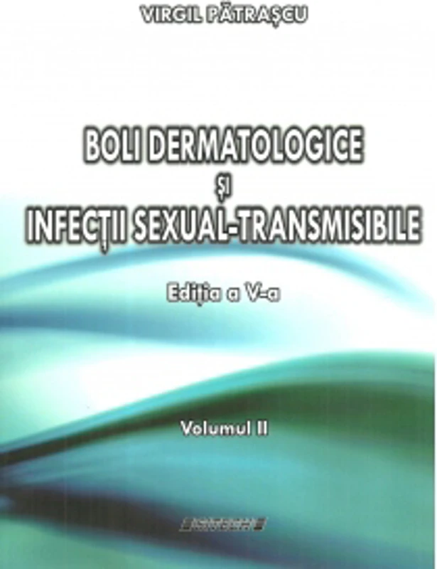 Boli dermatologice si infectii sexual - transmisibile. Volumul I + II (Editia a V-a)