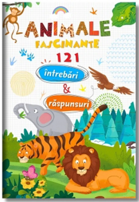 Animale fascinante. 121 de intrebari si raspunsuri