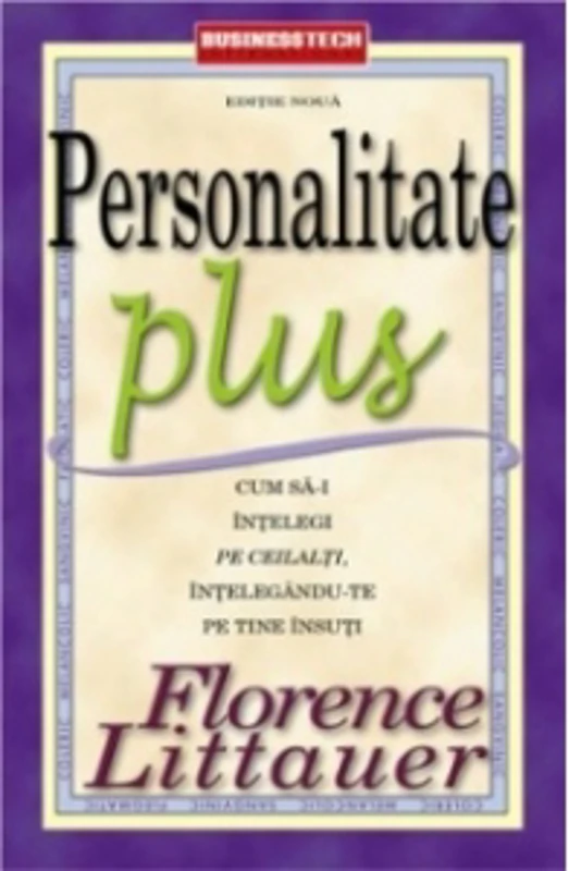 Personalitate Plus. Cum sa-i intelegi pe ceilalti intelegandu-te pe tine insuti