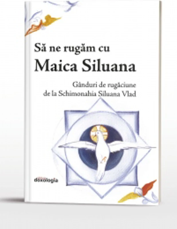Sa ne rugam cu Maica Siluana. Ganduri de rugaciune de la Schimonahia Siluana Vlad