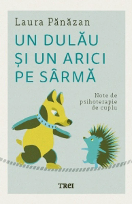 Un dulau si un arici pe sarma. Note de psihoterapie de cuplu