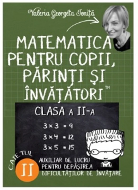 Matematica pentru copii, parinti si invatatori - clasa a II-a, caietul II. Auxiliar de lucru pentru depasirea dificultatilor de invatare