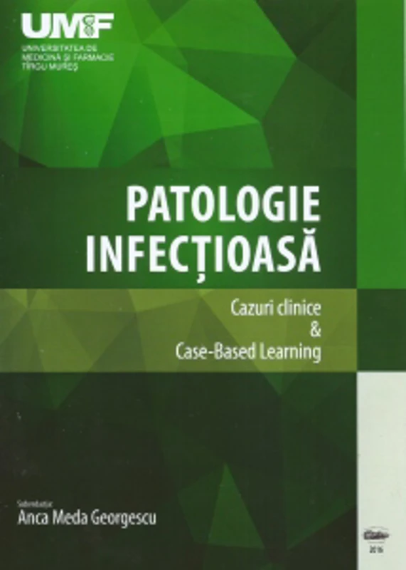 Patologie infectioasa. Cazuri clinice & Case-Based Learning