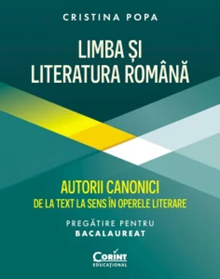 Limba si Literatura Romana. Autorii canonici de la text la sens in operele literare