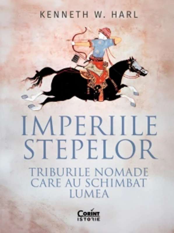 Imperiile stepelor. Triburile nomade care au schimbat lumea
