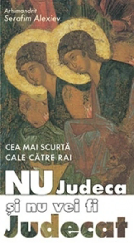 Cea mai scurta cale catre rai. Nu judeca si nu vei fi judecat