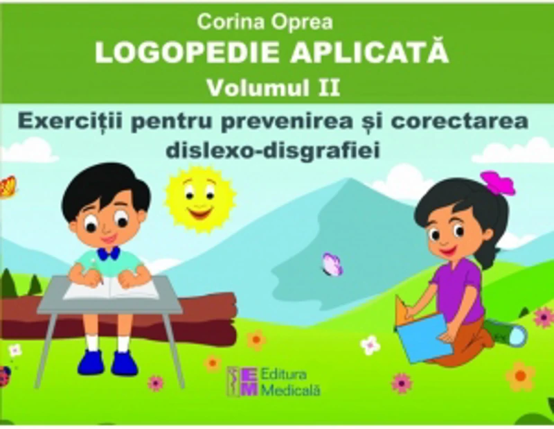 Logopedie aplicata. Volumul II. Exercitii pentru prevenirea si corectarea dislexo-disgrafiilor