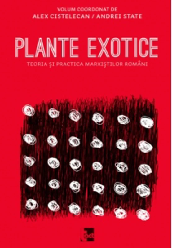 Plante exotice. Teoria si practica marxistilor romani