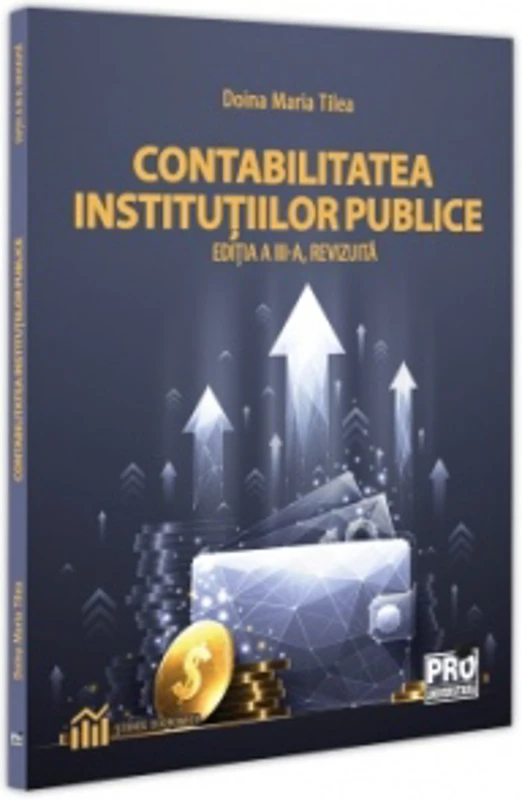 Contabilitatea institutiilor publice. Editia a III-a, revizuita