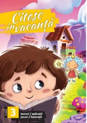 Citesc in vacanta. Lecturi, aplicatii, jocuri, ilustratii pentru clasa a III-a