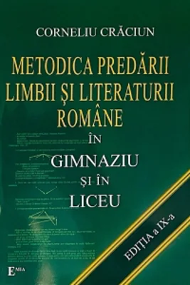 Metodica predarii limbii si literaturii romane in gimnaziu si in liceu. Editia a IX-a