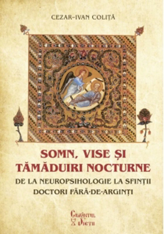 Somn, vise si tamaduiri nocturne. De la neuropsihologie la sfintii doctori fara-de-arginti