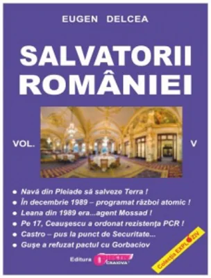 Salvatorii Romaniei. Volumul V (serie continuare la Securitatea si Mafia)