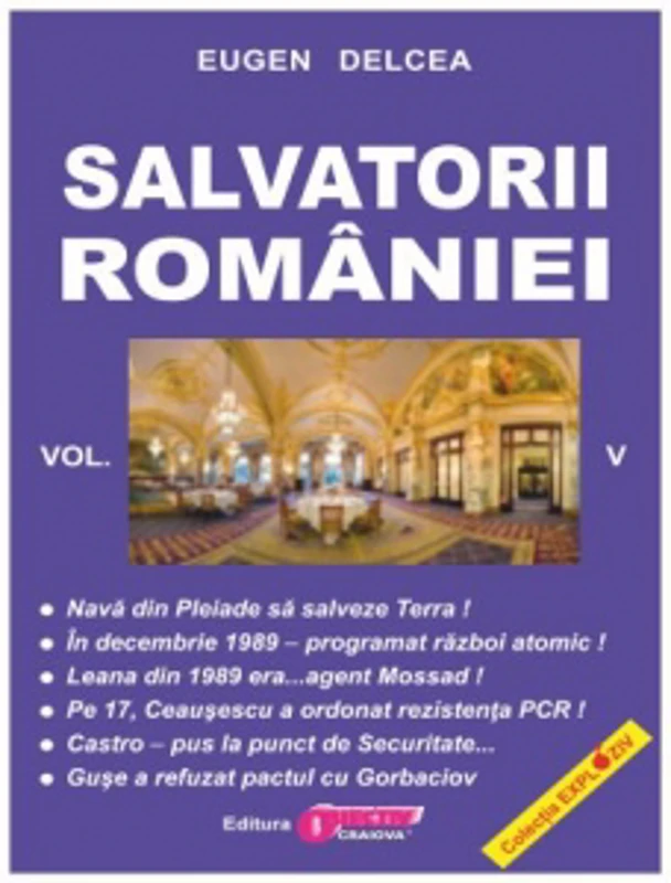 Salvatorii Romaniei. Volumul V (serie continuare la Securitatea si Mafia)
