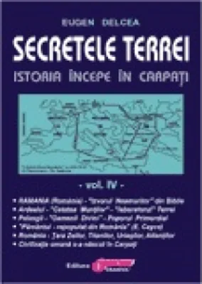 Secretele Terrei. Istoria incepe in Carpati. Volumul IV