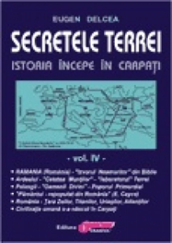 Secretele Terrei. Istoria incepe in Carpati. Volumul IV