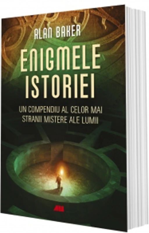 Enigmele istoriei. Un compendiu al celor mai stranii mistere ale lumii