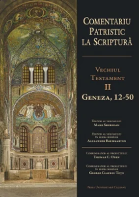 Comentariu patristic la Scriptura. Vechiul Testament. Volumul 2. Geneza 12-50