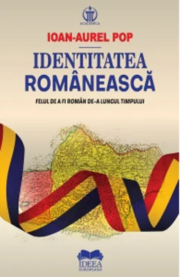 Identitatea romaneasca. Felul de a fi roman de-a lungul timpului