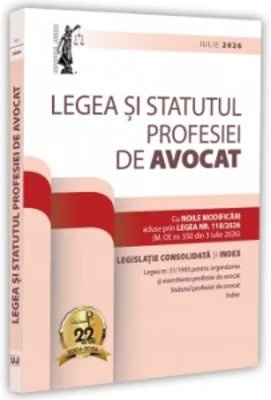 Legea si Statutul profesiei de avocat. Iulie 2026. Legislatia profesiei de avocat