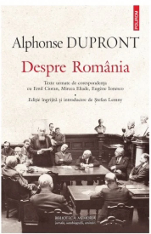 Despre Romania. Texte urmate de corespondenta cu Emil Cioran, Mircea Eliade, Eugene Ionesco