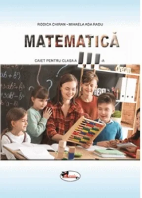 Matematica. Caietul elevului pentru clasa a III-a