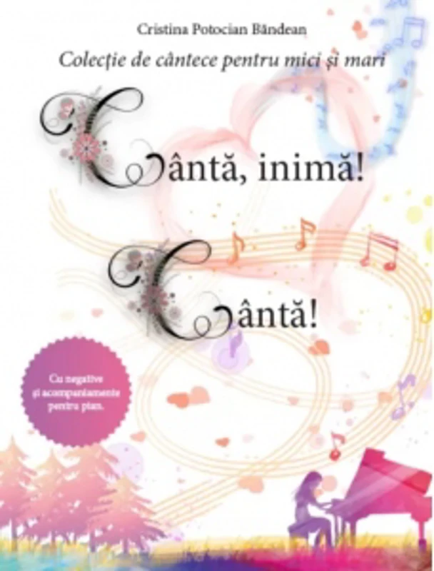 Canta, inima! Canta! Colectie de cantece pentru mici si mari