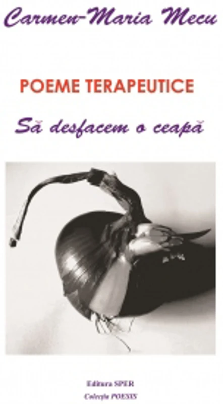 Poeme terapeutice. Sa desfacem o ceapa