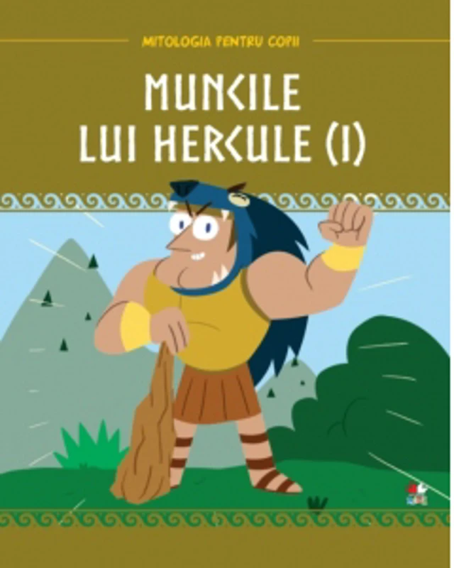 Mitologia pentru copii. Muncile lui Hercule. Volumul 1