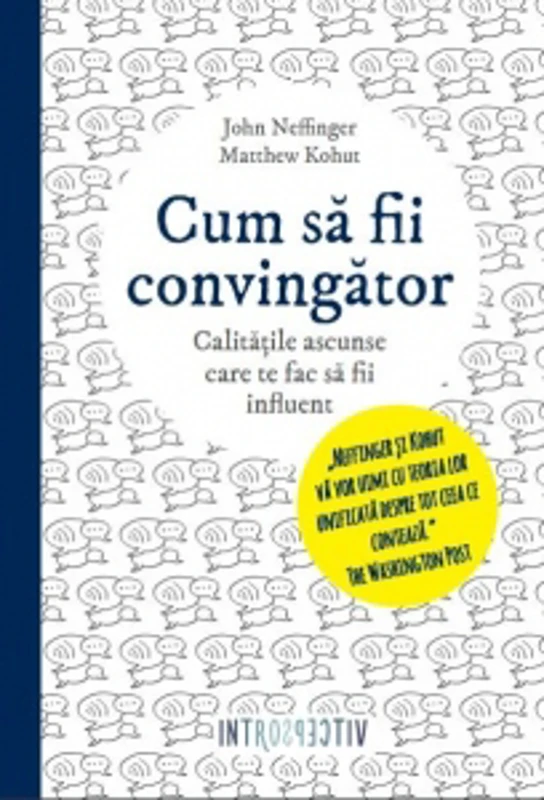 Cum sa fii convingator. Calitatile ascunse care te fac sa fii influent