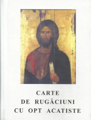 Carte de rugaciuni cu opt acatiste