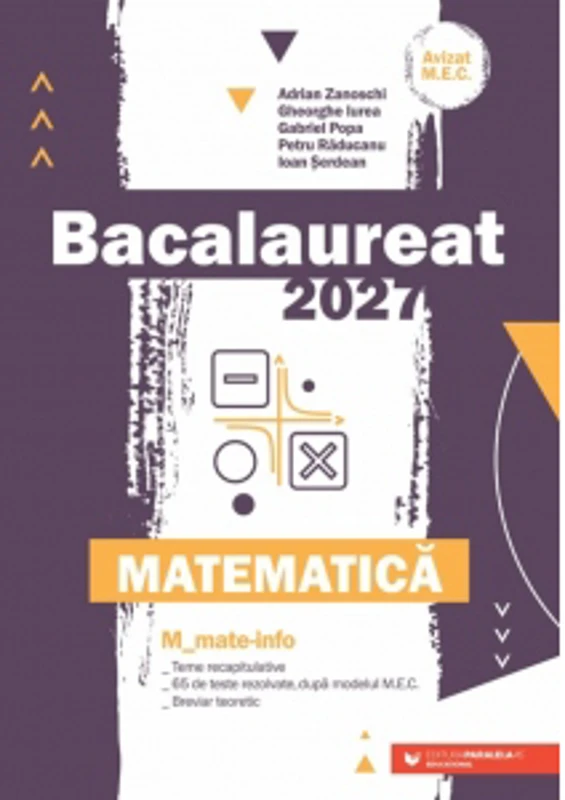 Bacalaureat 2027. Matematica. M_Mate-Info. Teme recapitulative. 65 de modele de teste rezolvate, dupa modelul M.E. Breviar teoretic
