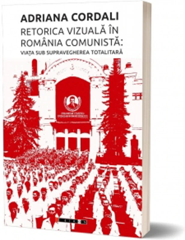Retorica vizuala in Romania comunista: Viata sub supravegherea totalitara